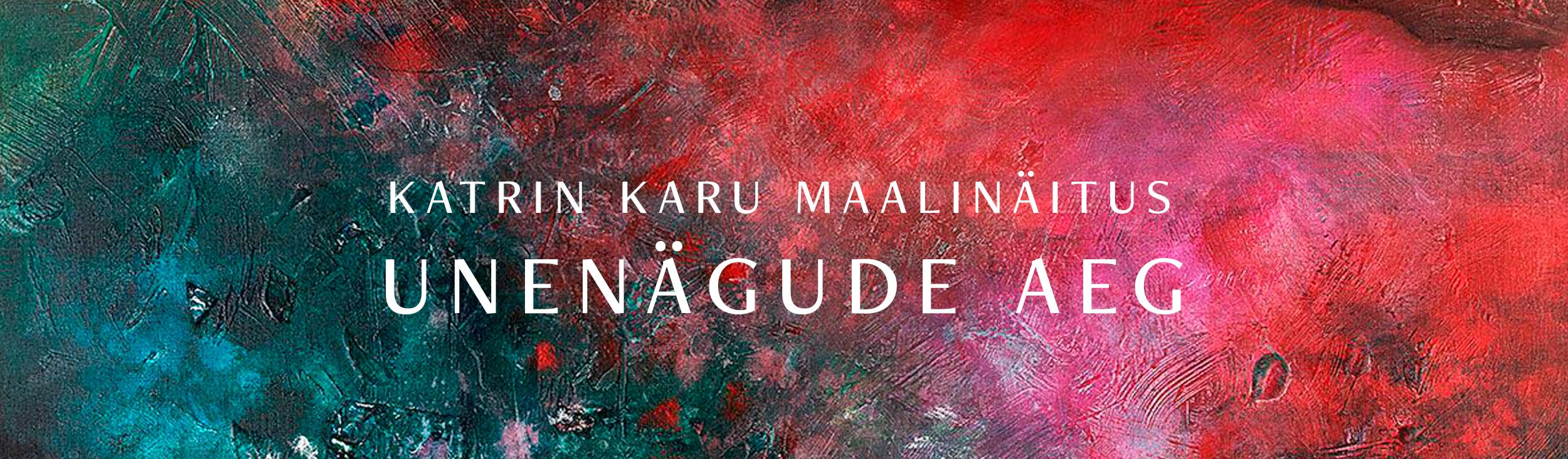 Katrin Karu maalinäitus “Unenägude aeg” 0